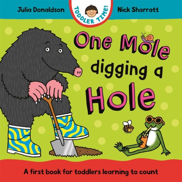 One Mole Digging A Hole : A first book for toddlers learning to count