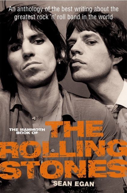The Mammoth Book of the Rolling Stones : An anthology of the best writing about the greatest rock ‘n' roll band in the world