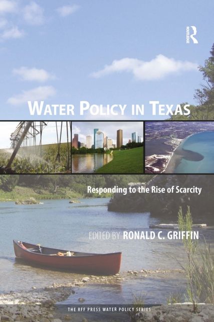 Water Policy in Texas : Responding to the Rise of Scarcity