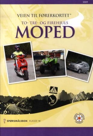 Veien til førerkortet : to- tre- og firehjuls moped: spørsmålsbok: klasse M