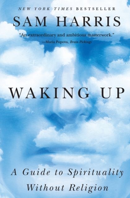 Waking Up : A Guide to Spirituality Without Religion