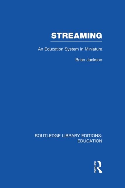 Streaming (RLE Edu L Sociology of Education) : An Education System in Miniature