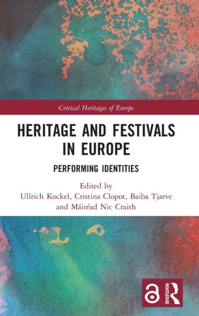 Heritage and Festivals in Europe : Performing Identities