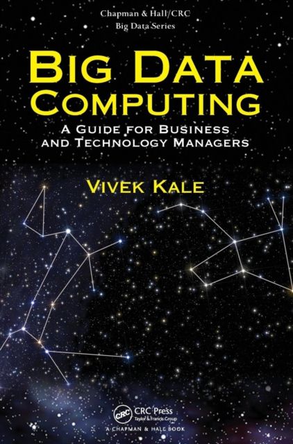 Big Data Computing : A Guide for Business and Technology Managers