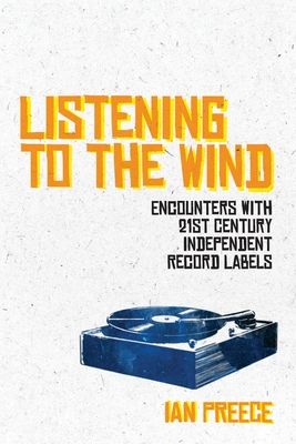 Forsidebilde av Listening to the wind : encounters with 21st century independent record labels