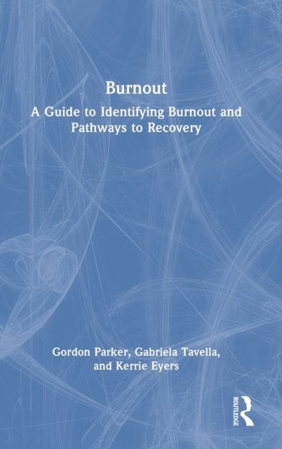 Burnout : A Guide to Identifying Burnout and Pathways to Recovery