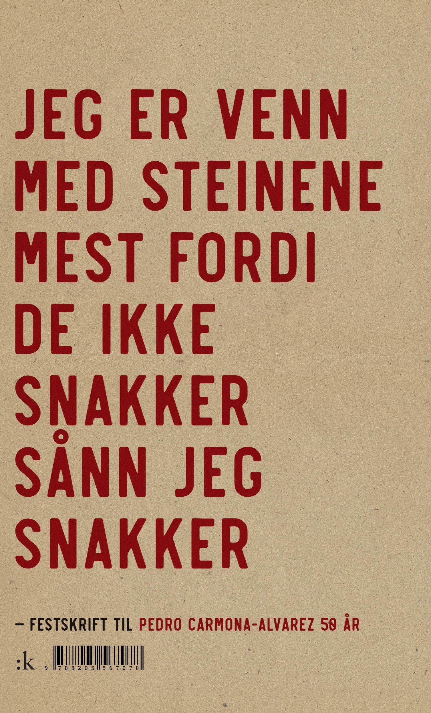 Jeg er venn med steinene mest fordi de ikke snakker sånn jeg snakker : festskrift til Pedro Carmona-Alvarez 50 år