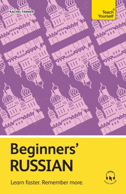 Beginners' Russian : Learn faster. Remember more.