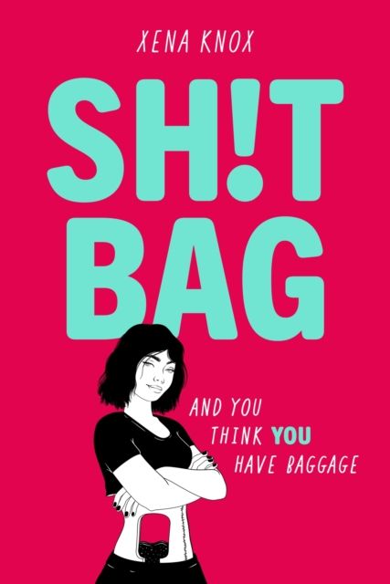 SH!T BAG : a darkly funny story about life with an ostomy bag