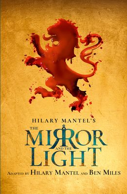 The Mirror and the Light : Rsc Stage Adaptation