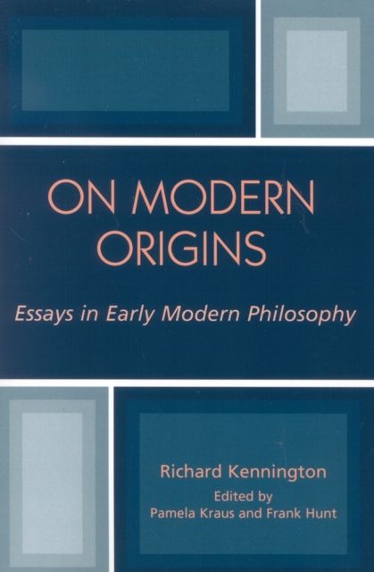 On Modern Origins : Essays in Early Modern Philosophy