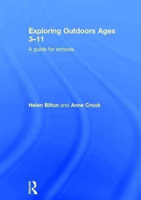 Exploring Outdoors Ages 3-11 : A guide for schools