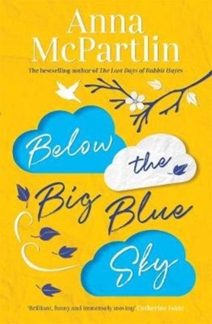 Below the Big Blue Sky : A heartbreaking, heartwarming, laugh-out-loud novel for fans of Jojo Moyes