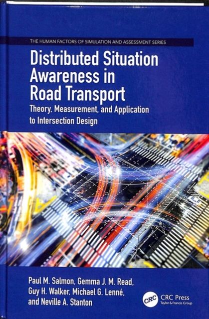 Distributed Situation Awareness in Road Transport : Theory, Measurement, and Application to Intersection Design