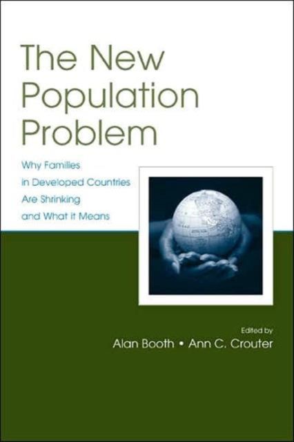 The New Population Problem : Why Families in Developed Countries Are Shrinking and What It Means