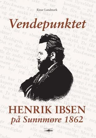 Forsidebilde av Vendepunktet : Henrik Ibsen på Sunnmøre 1862