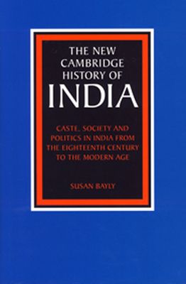 Caste, Society and Politics in India from the Eighteenth Century to the Modern Age