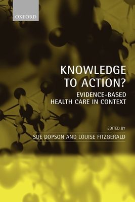 Knowledge to Action? : Evidence-Based Health Care in Context