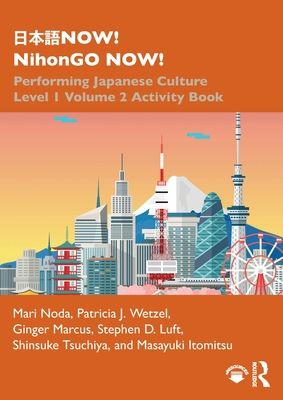 ???NOW! NihonGO NOW! : Performing Japanese Culture – Level 1 Volume 2 Activity Book