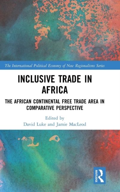Inclusive Trade in Africa : The African Continental Free Trade Area in Comparative Perspective