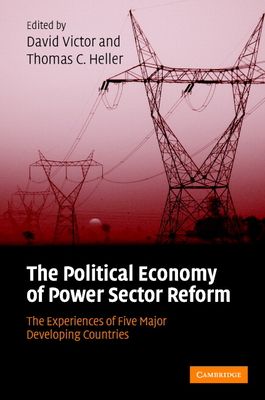 The Political Economy of Power Sector Reform : The Experiences of Five Major Developing Countries