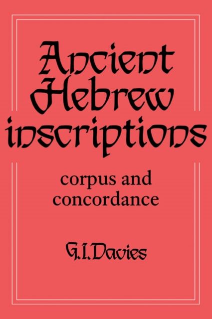 Ancient Hebrew Inscriptions: Volume 1 : Corpus and Concordance