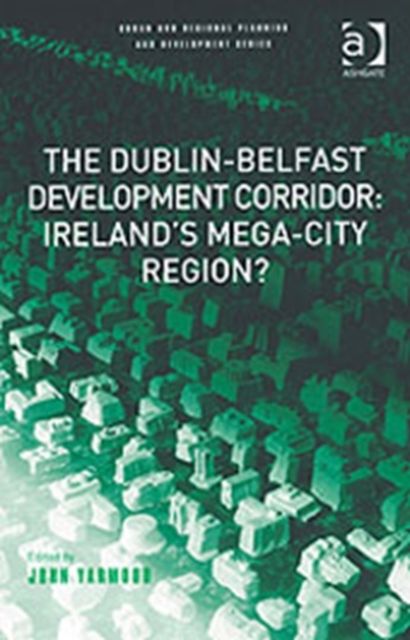 The Dublin-Belfast Development Corridor: Ireland’s Mega-City Region?