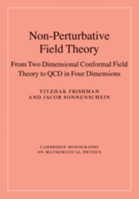 Non-Perturbative Field Theory : From Two Dimensional Conformal Field Theory to QCD in Four Dimensions