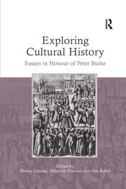 Exploring Cultural History : Essays in Honour of Peter Burke