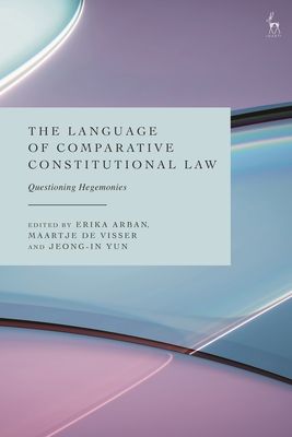 The Language of Comparative Constitutional Law : Questioning Hegemonies