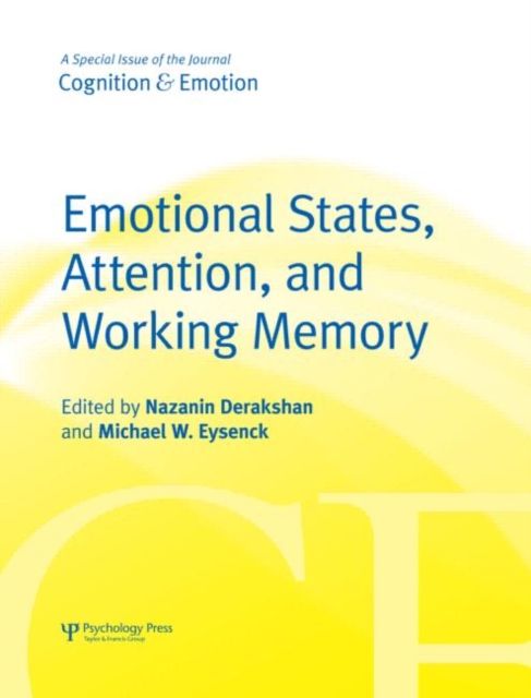 Emotional States, Attention, and Working Memory : A Special Issue of Cognition & Emotion