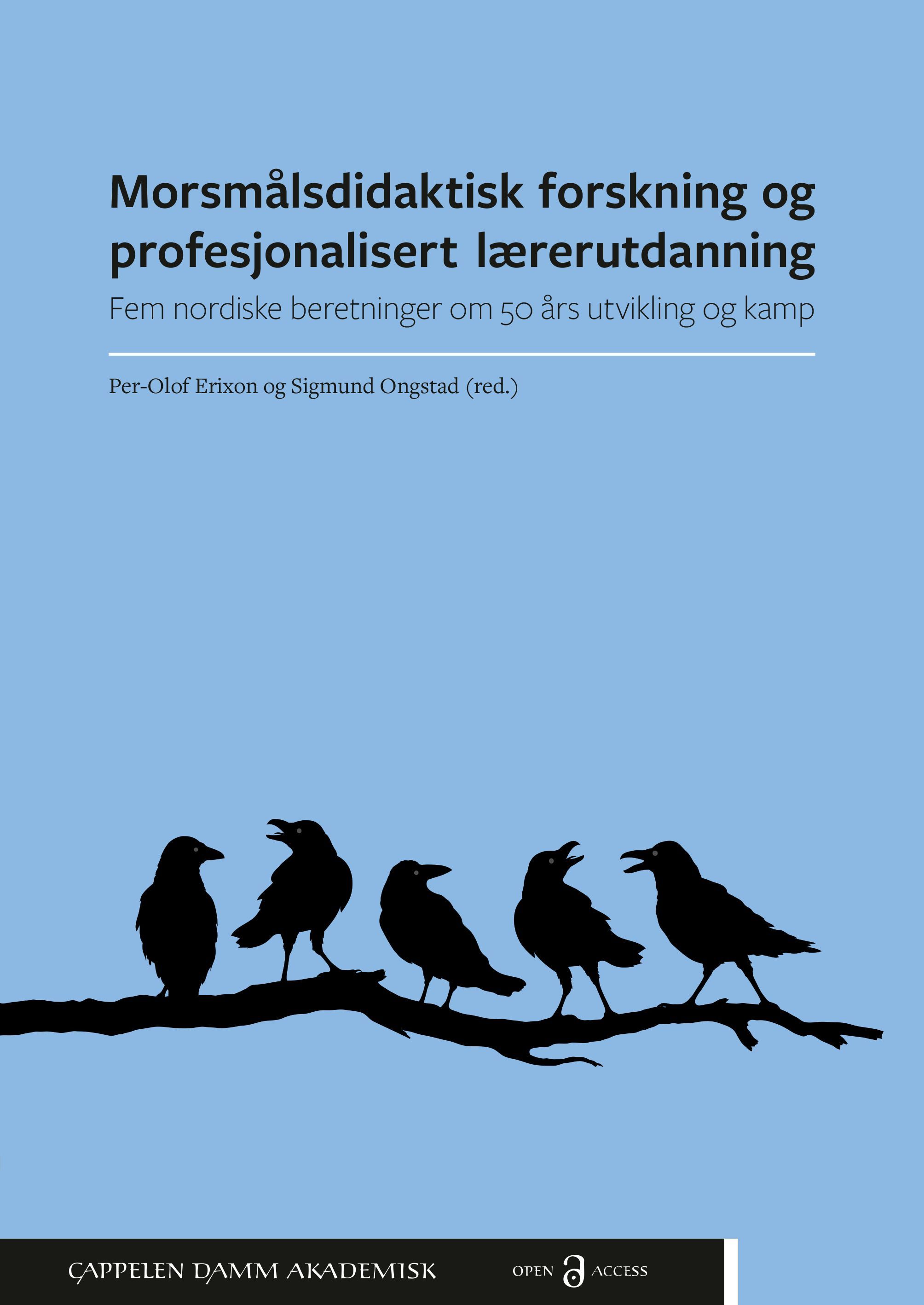 Morsmålsdidaktisk forskning og profesjonalisert lærerutdanning : fem nordiske beretninger om 50 års utvikling og kamp