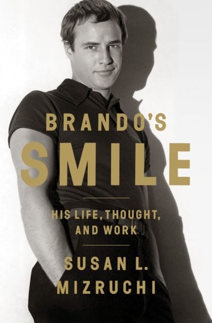 Brando's Smile : His Life, Thought, and Work