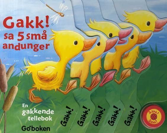 Gakk! sa 5 små andunger : en gakkende tellebok