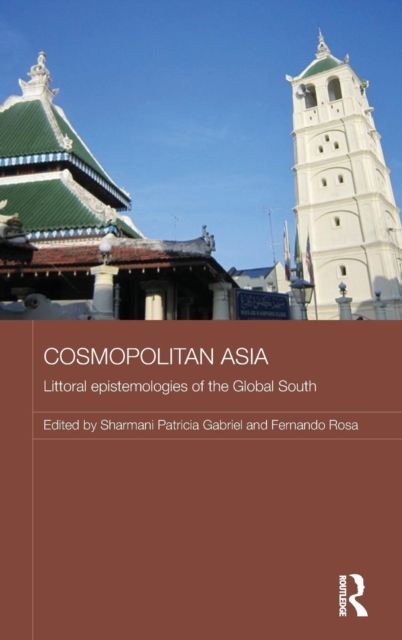 Cosmopolitan Asia : Littoral Epistemologies of the Global South