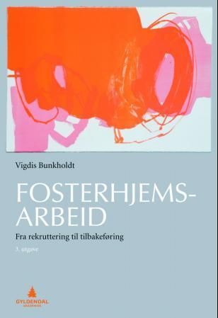 Fosterhjemsarbeid : fra rekruttering til tilbakeføring