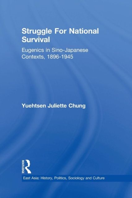 Struggle For National Survival : Chinese Eugenics in a Transnational Context, 1896-1945