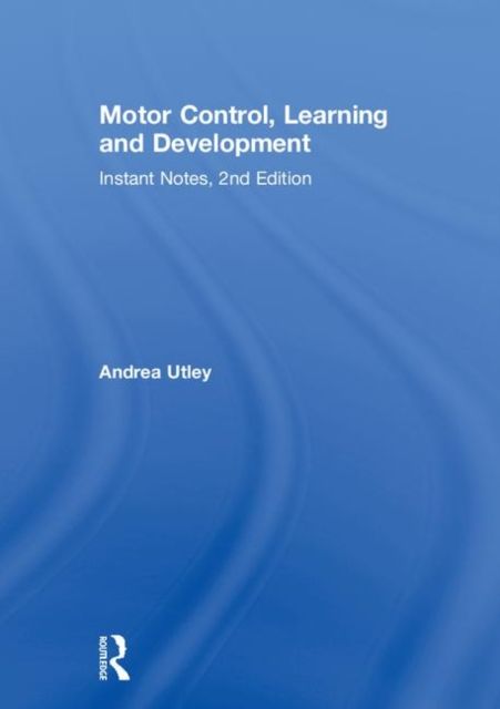 Motor Control, Learning and Development : Instant Notes, 2nd Edition