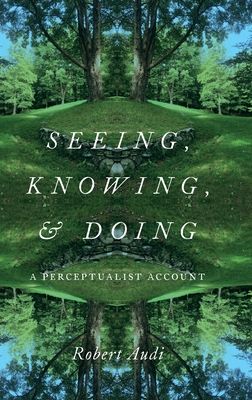 Seeing, Knowing, and Doing : A Perceptualist Account