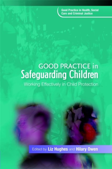 Good Practice in Safeguarding Children : Working Effectively in Child Protection