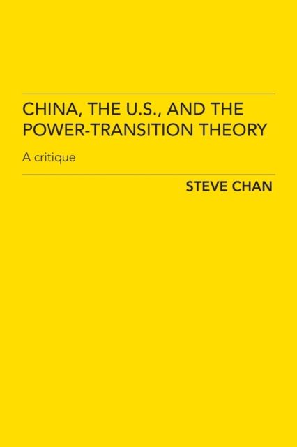 China, the US and the Power-Transition Theory : A Critique