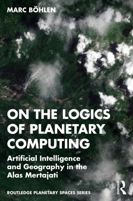 On the Logics of Planetary Computing : Artificial Intelligence and Geography in the Alas Mertajati