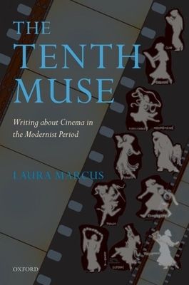 The Tenth Muse : Writing about Cinema in the Modernist Period