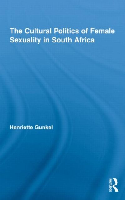 The Cultural Politics of Female Sexuality in South Africa