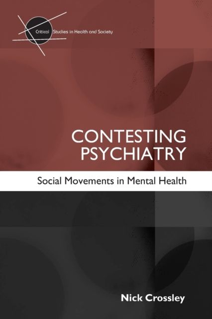 Contesting Psychiatry : Social Movements in Mental Health