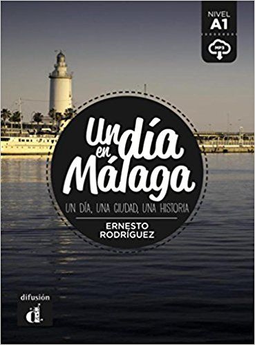 Un día en Málaga : un día, una ciudad, una historia