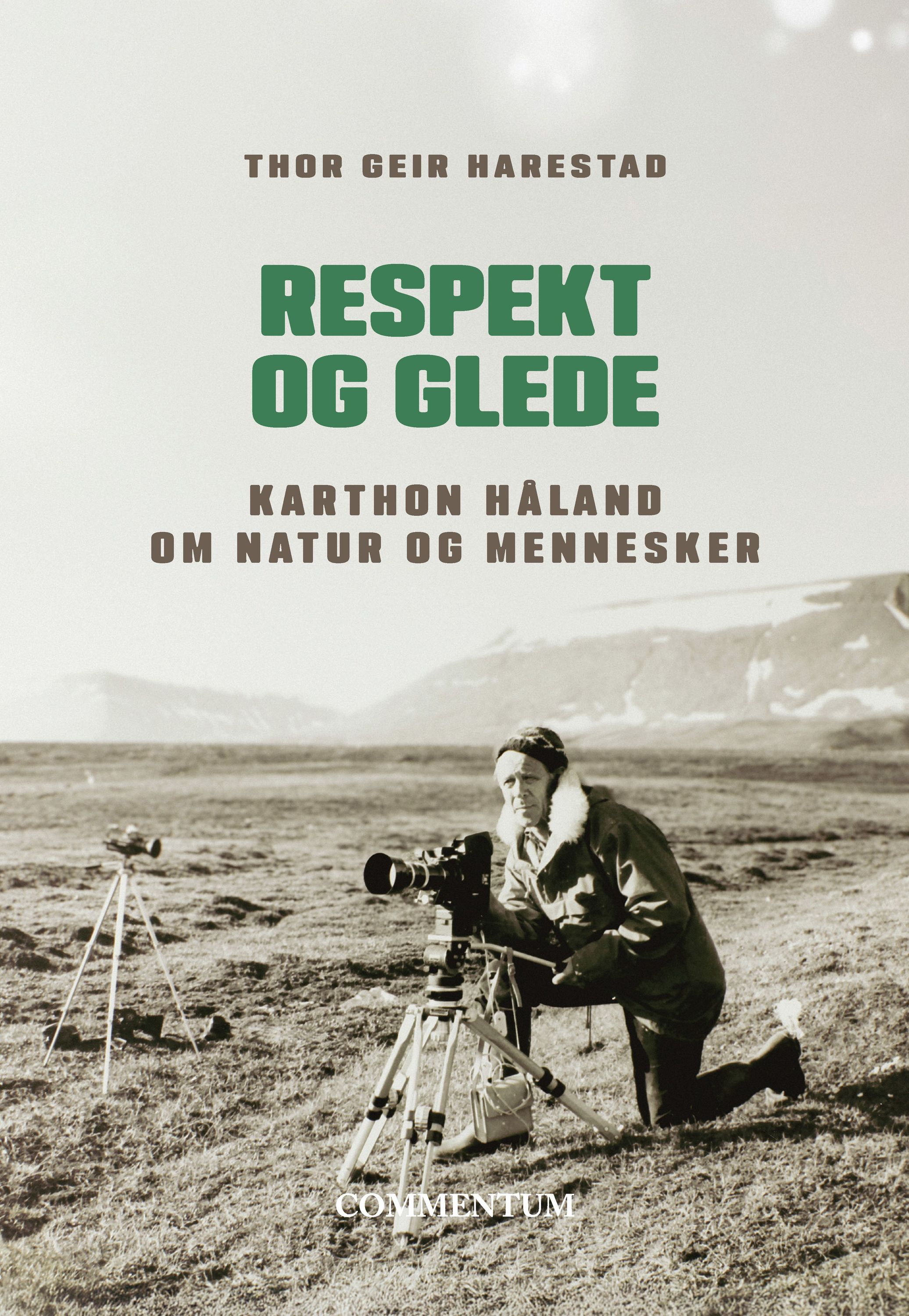 Respekt og glede : Karthon Håland om natur og mennesker