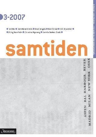 Samtiden. Hefte 3 2007 : tidsskrift for politikk, litteratur og samfunnsspørsmål
