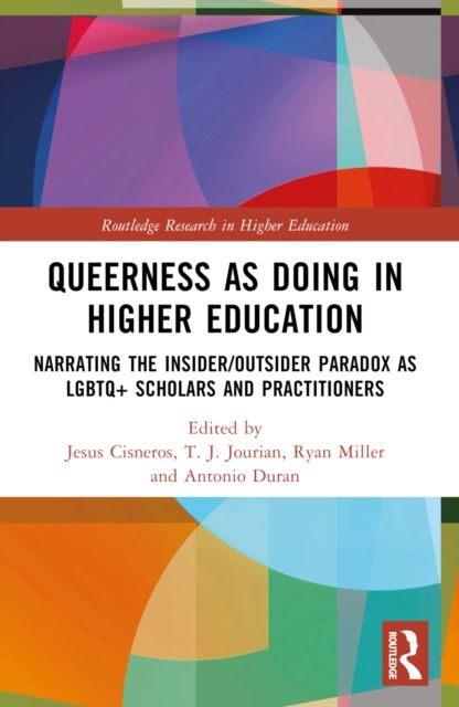 Queerness as Doing in Higher Education : Narrating the Insider/Outsider Paradox as LGBTQ+ Scholars and Practitioners