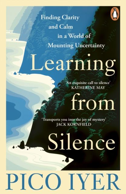 Learning from Silence : Finding clarity and calm in a world of mounting uncertainty
